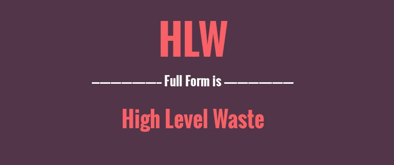 HLW Full Form